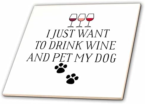 3drose evadane - ditadas engraçadas - eu só quero beber vinho e acariciar meu cachorro - azulejos