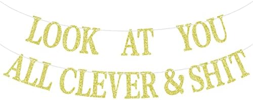 Gold Glitter Olhe para todos vocês Clever & Sh*t Banner, turma de 2023/parabéns 2023 graduados/done & parabéns, 2023 Decorações