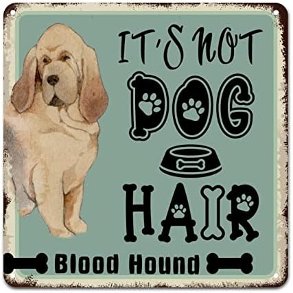 AROGGELD Funny Dog Metal Sign Não é cachorro Hair sangue Hound Metal Tin Sign Animal Puppy Home Sign Decoração de