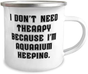 Não preciso de terapia porque estou mantendo o aquário. Caneca de 12 onças, manutenção de aquário, presentes motivacionais para manutenção
