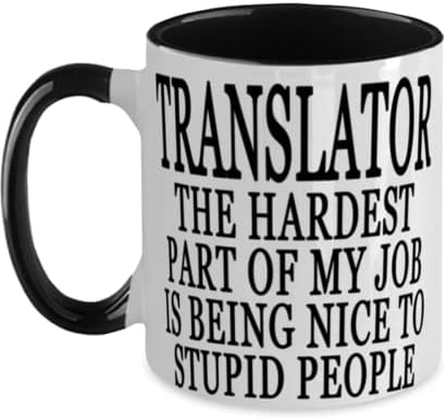 O tradutor mais difícil do meu trabalho é ser gentil com pessoas estúpidas de dois tons de dois tons preto e branco caneca de café de